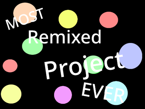 Most remixed project   remix remix remix remix remix remix remix
