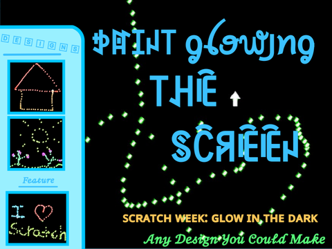 Paint The Glowing Screen: Scratch Week (Day 1)