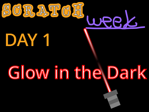 Scratch Week Day 1: Glow in the Dark