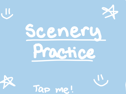 ⭐️Scenery Practice!⭐️