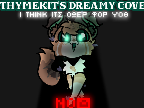 •●Thymekit's dreamy cove●• remix