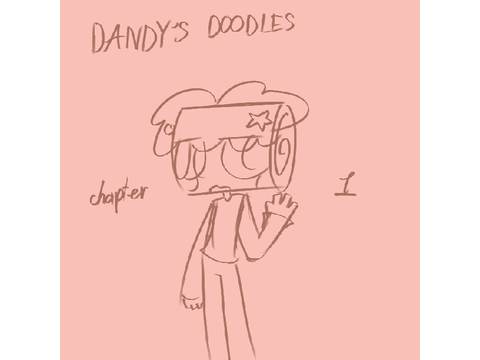 Dandy’s Doodles - Chapter 1 -Leftovers