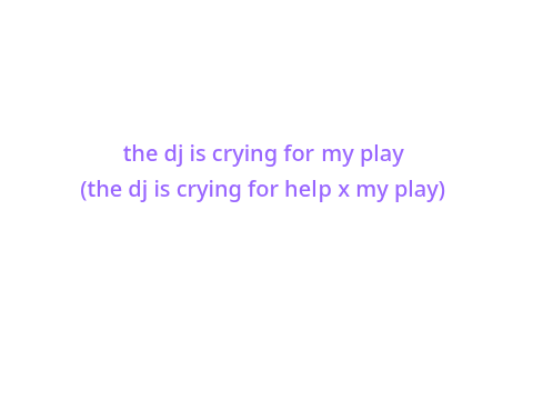 the dj is crying for my play (mashup)