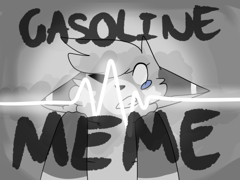 Gasoline | ORIGINAL MEME