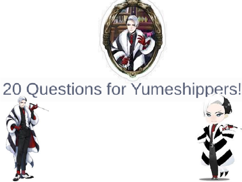 20 Questions for Yumeshippers! 