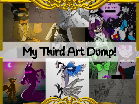 My Third Art Dump!