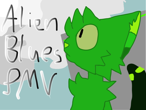Alien Blues - AMV/PMV