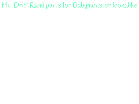 Drip Babymonster Rami parts for lookalike group