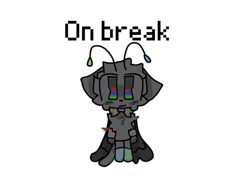 taking a break for a bit