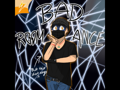 Bad Romance but an idiot sings it