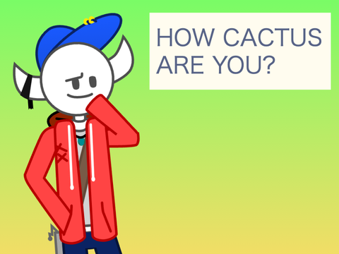 How Cactus are you?