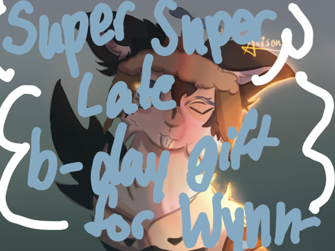 SUPER SUPER LATE BDAY GIFTS FOR @Wynn-