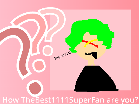 how TheBest1111SuperFan are you?  remix