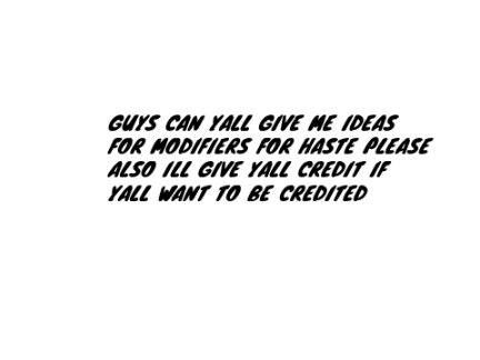 I need ideas for modifiers in haste
