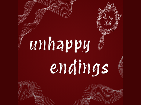 the top shelf┊unhappy endings [track 2]
