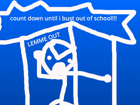 Countdown Until I bust out of school