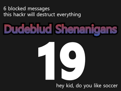 Dudeblud Shenanigans | Chapter 19 | Attrition