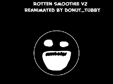 (REUPLOAD) Rotten Smoothie V2 Reanimated