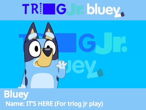 IT’S HERE (For triog jr play)
