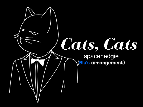 spacehedgie - Cats, Cats (Blu's arrangement)
