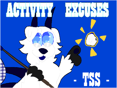 ACTIVITY EXCUSES || TSS