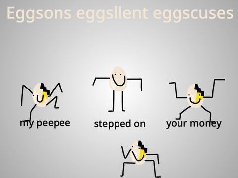 EGGSON'S EGGSLLENT EGGSCUSES