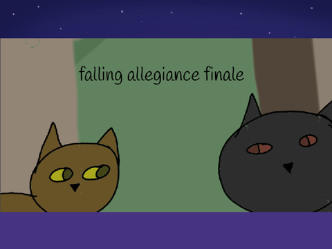 -Falling allegiance- finale