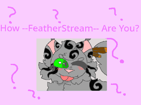 how --FeatherStream-- are you?