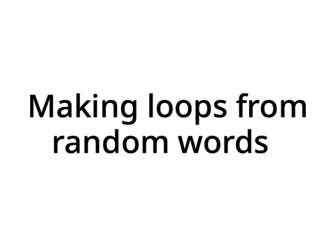Making loops from random words