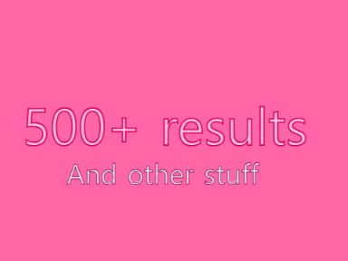 500+ results!!!!!