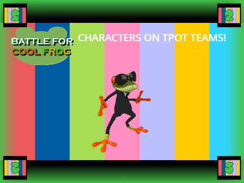 If Battle For Cool Frog Characters were on TPOT Teams