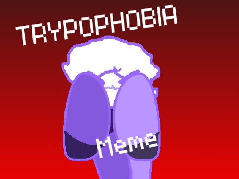 (SEIZURE WARNING)TRYPOPHOBIA || MEME remix
