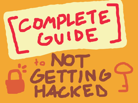Complete Guide to NOT GETTING HACKED