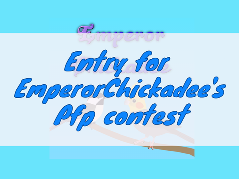 Entry - Pfp for EmperorChickadee