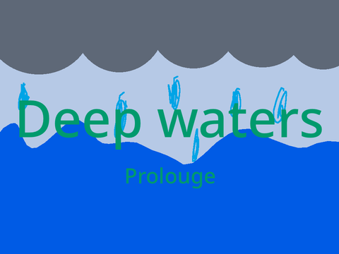 Deep Waters-Prolouge