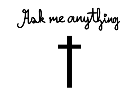 I am a Christian — Ask me anything!
