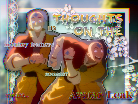 my thoughts on the atla leak...