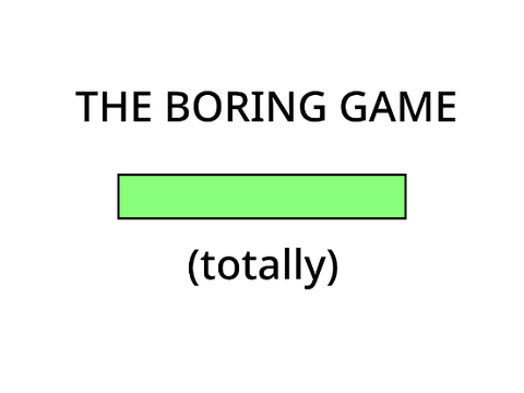 The boring game
