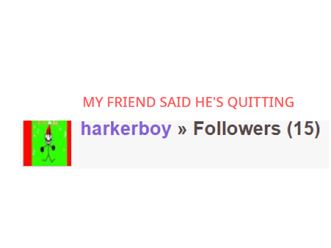 my friend is QUITTING
