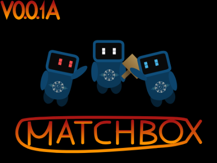 MATCHBOX || Alpha 0.0.1