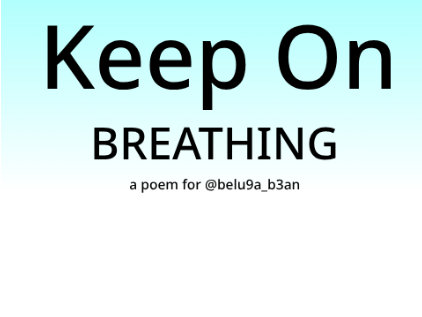 Keep On BREATHING | a poem