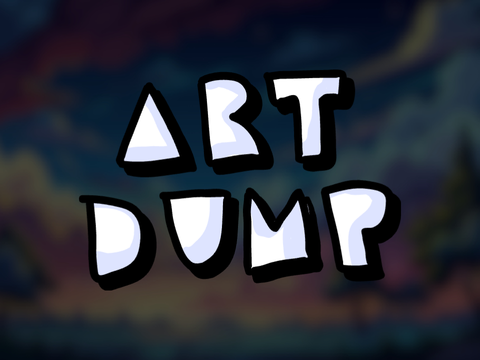ART DUMP!! ~ #all
