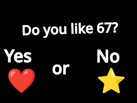 Do you like 67?