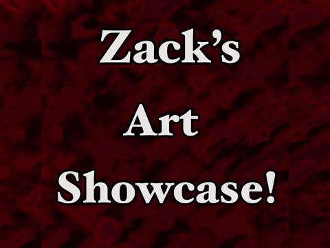 ⊹₊˚‧︵‿₊ Zack’s Art Showcase ₊‿︵‧˚₊⊹