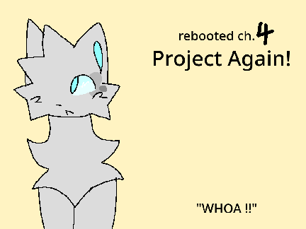 Project Again! || Ch. 4 "WHOA !!" ✧