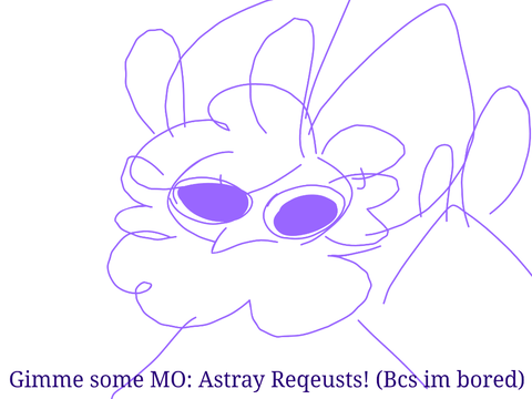 Gimme some MO: Astray Requests!