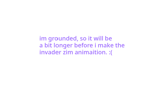 invader Zim is delayed.