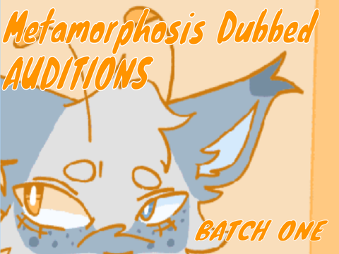 Metamorphosis DUBBED Audtitions - Batch 1 - Auditon