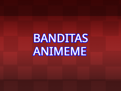 Banditas || Animeme remix