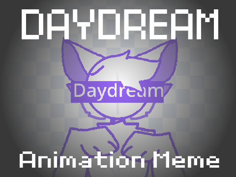 Daydream- ANIMATION MEME